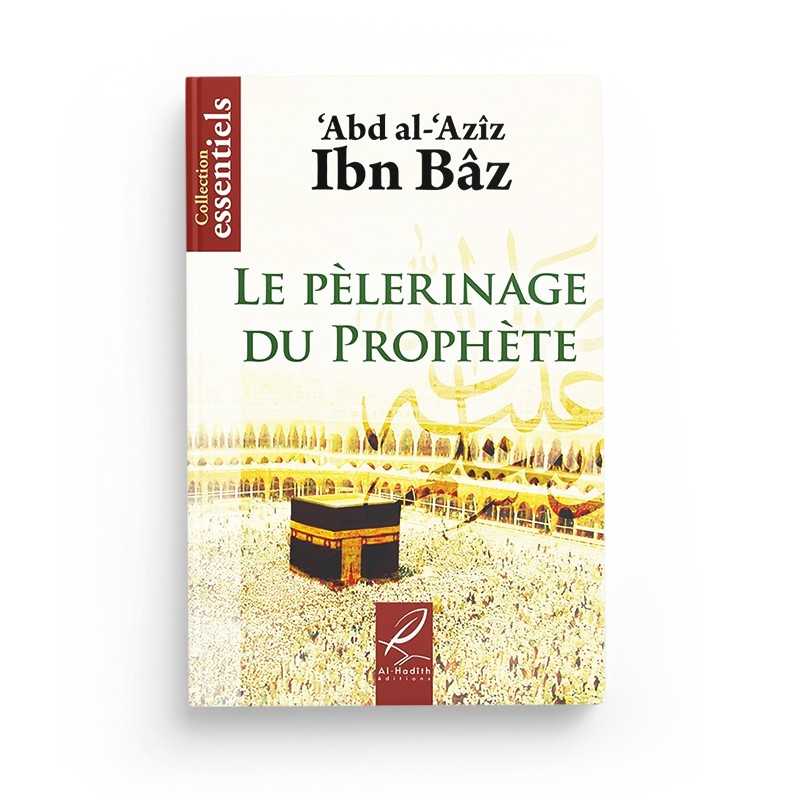 le pelerinage du prophete abd al aziz ibn baz editions al hadith 1 - senlibrairie