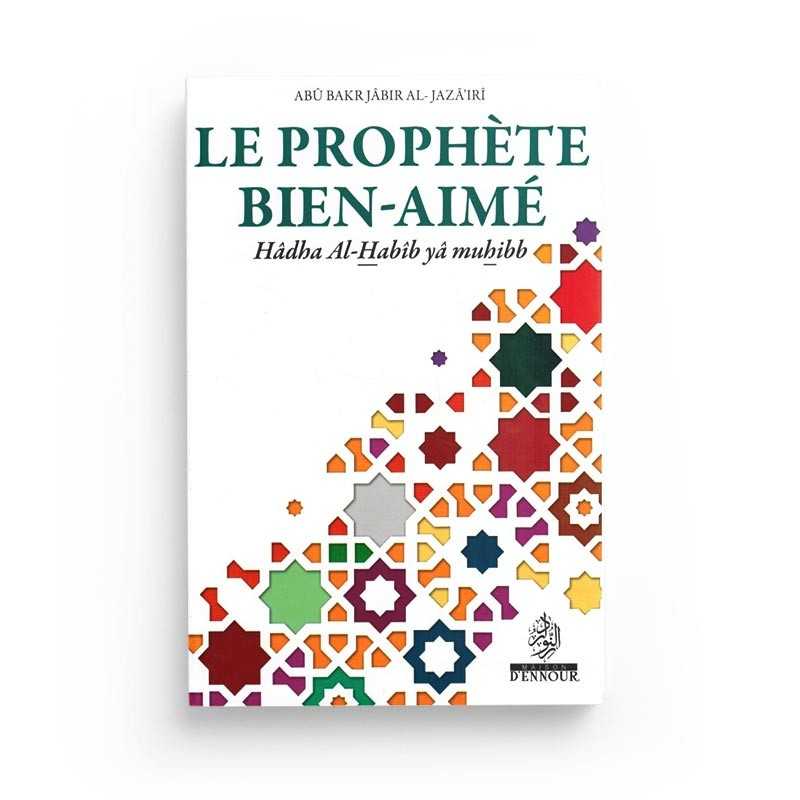 le prophete bien aime hadha al habib ya muhibb abu bakr jabir al jaza iri maison d ennour - senlibrairie