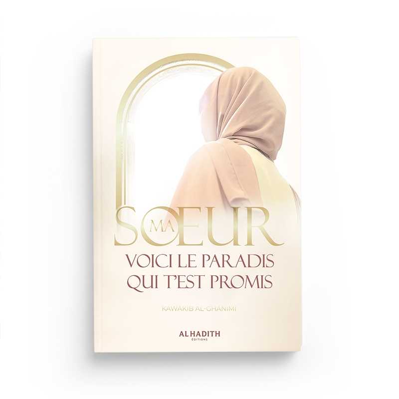 ma soeur voici le paradis qui test promis kawakib al ghanimi editions al hadith - senlibrairie