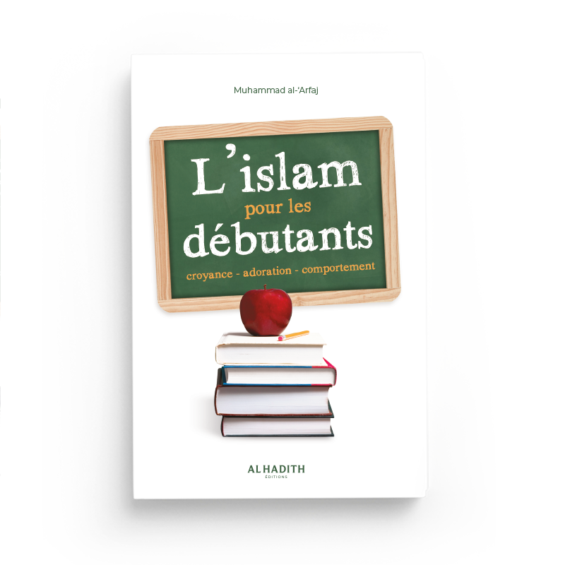 l islam pour les debutants muhammad al arfaj editions al hadith - senlibrairie