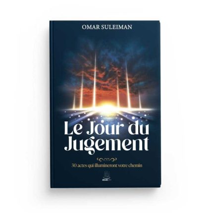 Le Jour du Jugement : 30 actes qui illumineront votre chemin - Omar Suleiman