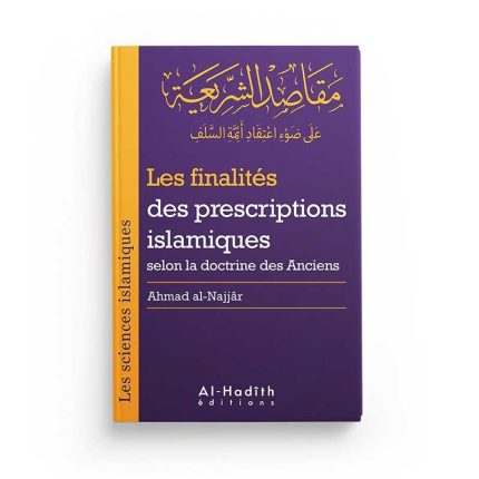 Les finalités des prescriptions islamiques selon la doctrine des Anciens